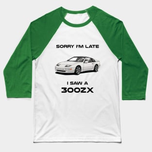 Sorry I'm Late Nissan 300 ZX Z32 Classic Car Tshirt Baseball T-Shirt